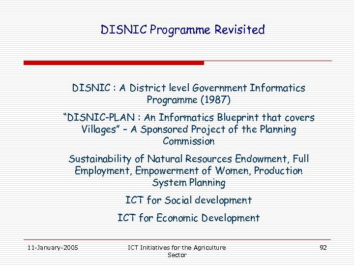 DISNIC Programme Revisited DISNIC : A District level Government Informatics Programme (1987) “DISNIC-PLAN :