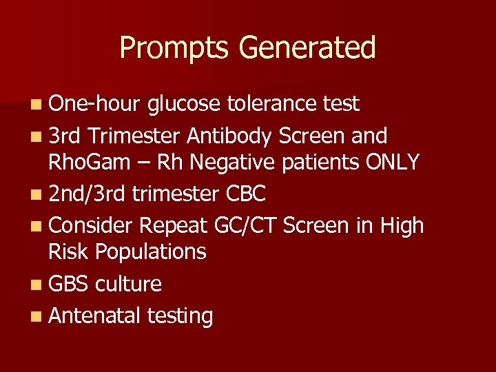 Prompts Generated n One-hour glucose tolerance test n 3 rd Trimester Antibody Screen and