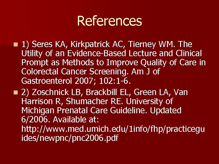 References 1) Seres KA, Kirkpatrick AC, Tierney WM. The Utility of an Evidence-Based Lecture