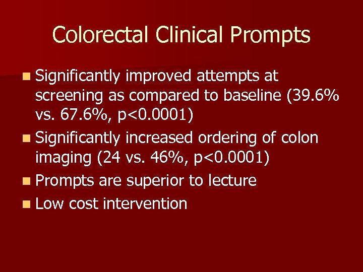 Colorectal Clinical Prompts n Significantly improved attempts at screening as compared to baseline (39.
