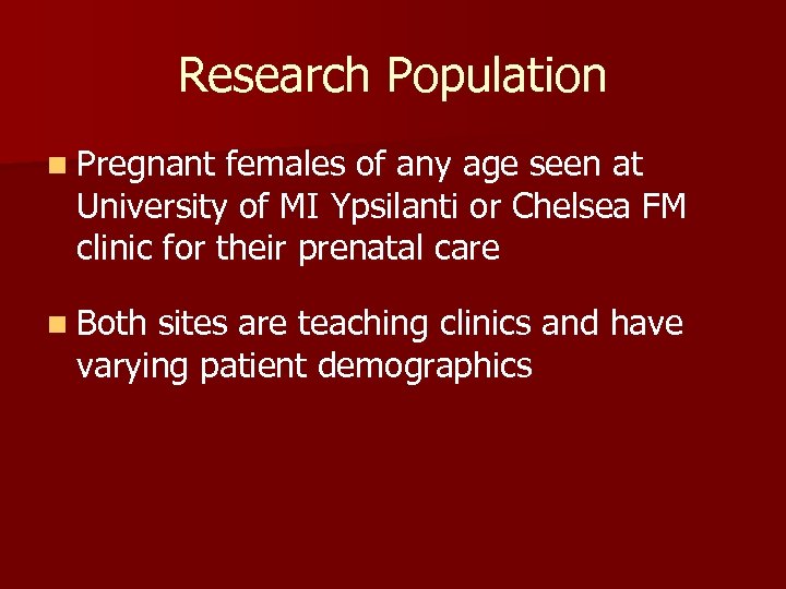 Research Population n Pregnant females of any age seen at University of MI Ypsilanti
