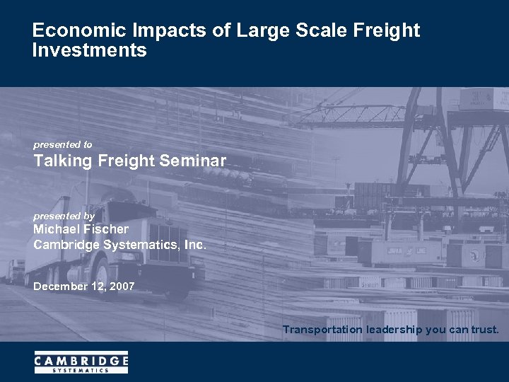Economic Impacts of Large Scale Freight Investments presented to Talking Freight Seminar presented by