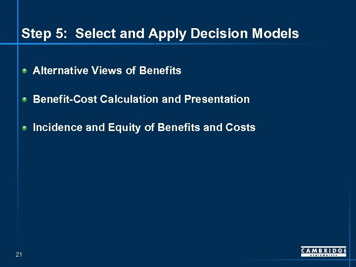 Step 5: Select and Apply Decision Models Alternative Views of Benefits Benefit-Cost Calculation and