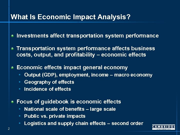 What Is Economic Impact Analysis? Investments affect transportation system performance Transportation system performance affects