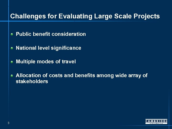 Challenges for Evaluating Large Scale Projects Public benefit consideration National level significance Multiple modes