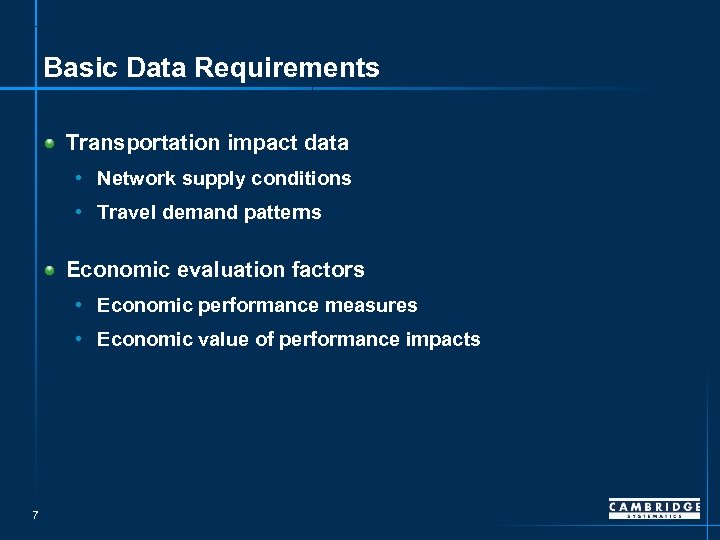 Basic Data Requirements Transportation impact data • Network supply conditions • Travel demand patterns