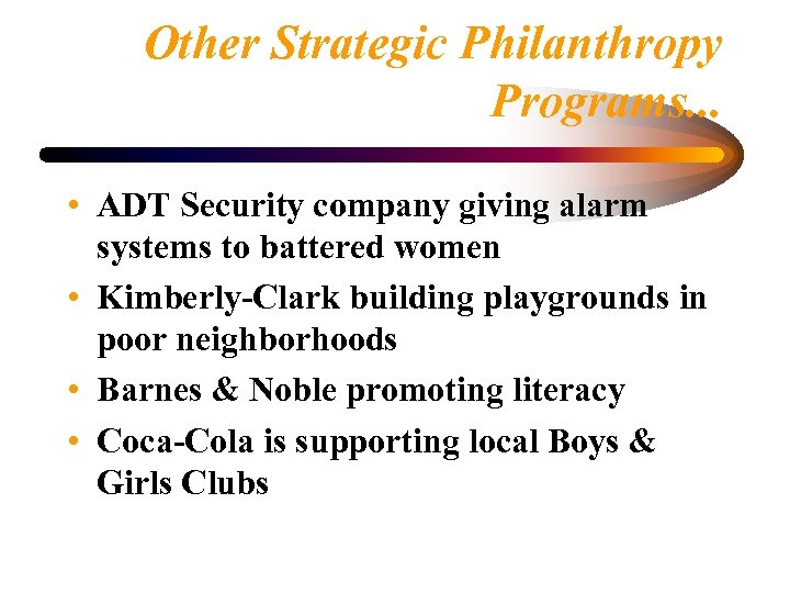 Other Strategic Philanthropy Programs. . . • ADT Security company giving alarm systems to