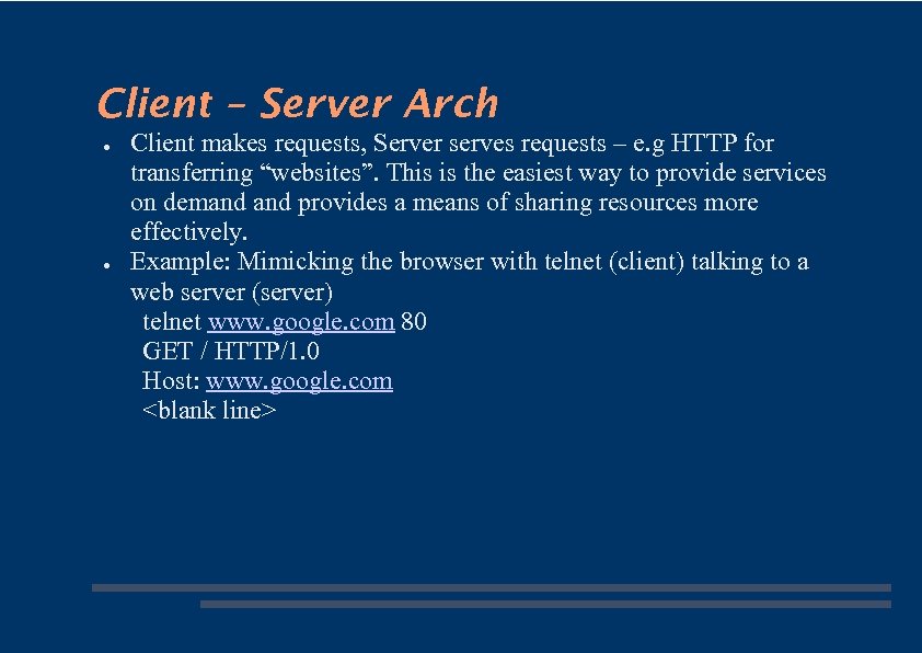 Client – Server Arch ● ● Client makes requests, Server serves requests – e.