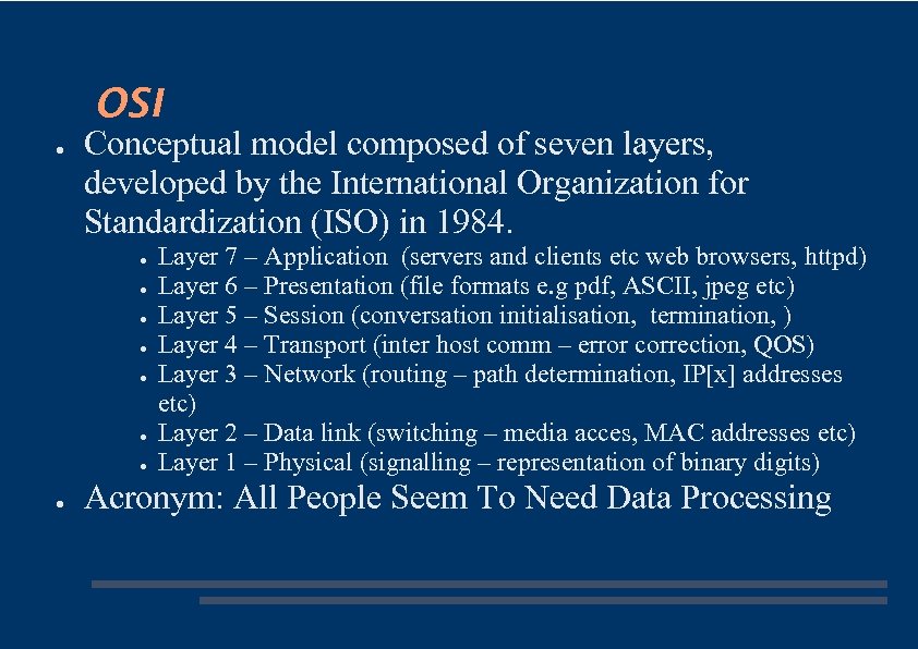 OSI ● Conceptual model composed of seven layers, developed by the International Organization for