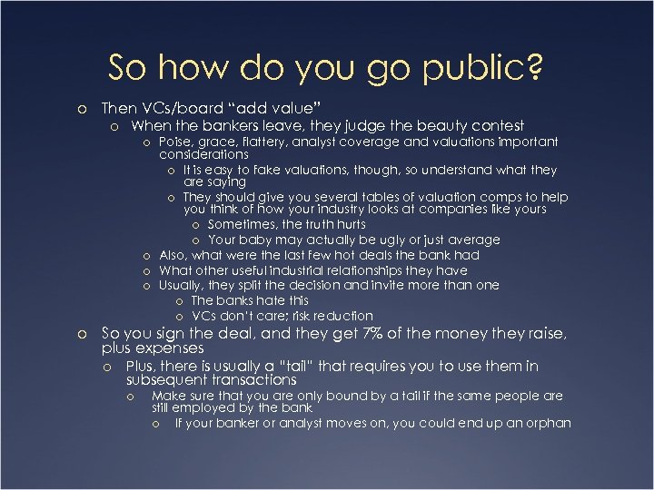 So how do you go public? o Then VCs/board “add value” o When the