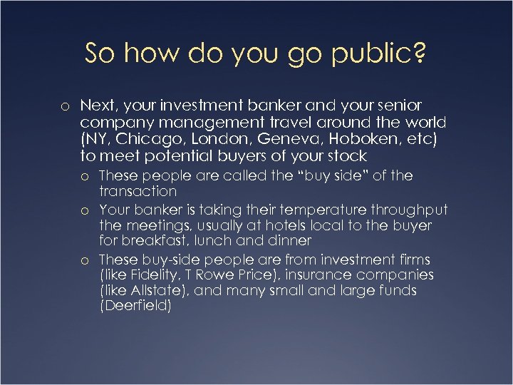 So how do you go public? o Next, your investment banker and your senior