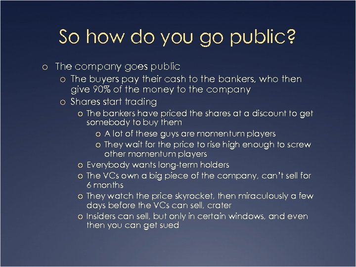 So how do you go public? o The company goes public o The buyers