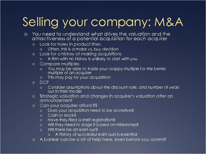 Selling your company: M&A o You need to understand what drives the valuation and