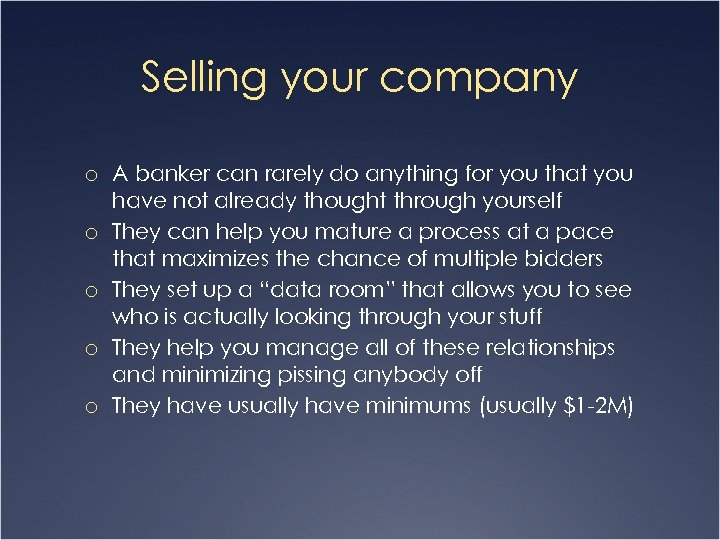 Selling your company o A banker can rarely do anything for you that you