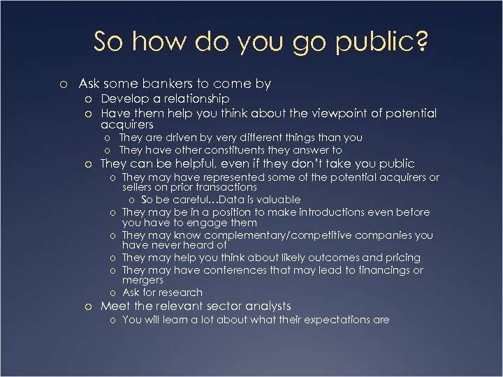 So how do you go public? o Ask some bankers to come by o