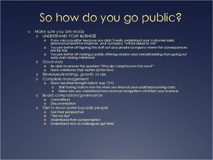 So how do you go public? o Make sure you are ready o UNDERSTAND