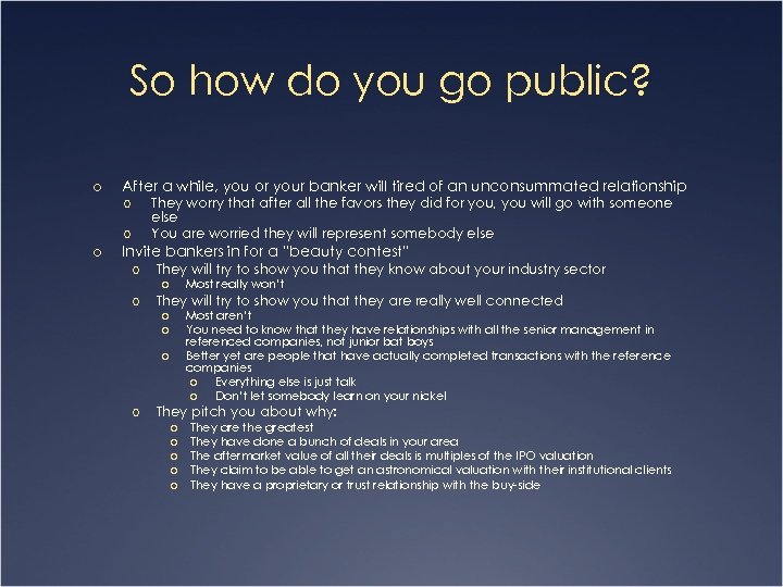 So how do you go public? o After a while, you or your banker