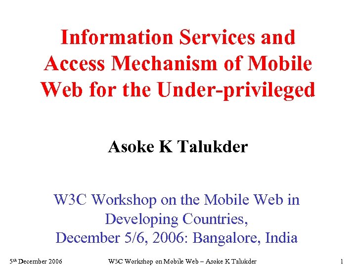 Information Services and Access Mechanism of Mobile Web for the Under-privileged Asoke K Talukder