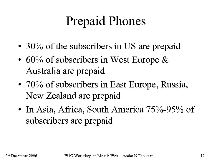 Prepaid Phones • 30% of the subscribers in US are prepaid • 60% of