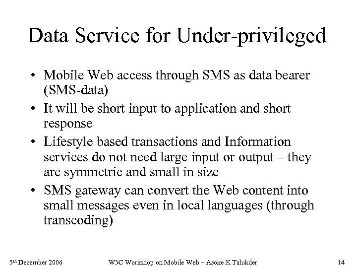 Data Service for Under-privileged • Mobile Web access through SMS as data bearer (SMS-data)