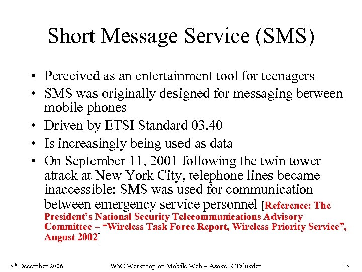 Short Message Service (SMS) • Perceived as an entertainment tool for teenagers • SMS