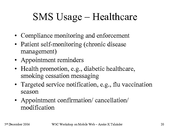 SMS Usage – Healthcare • Compliance monitoring and enforcement • Patient self-monitoring (chronic disease