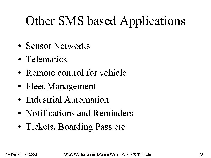 Other SMS based Applications • • Sensor Networks Telematics Remote control for vehicle Fleet