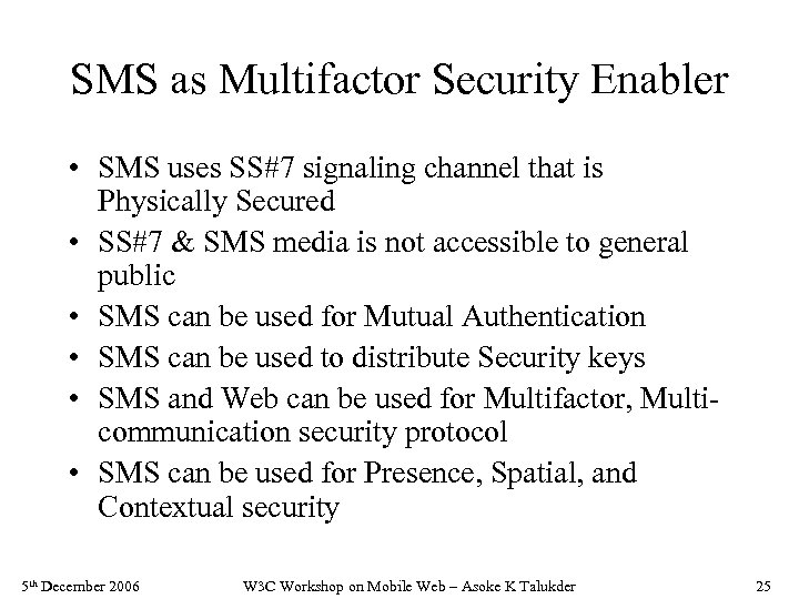 SMS as Multifactor Security Enabler • SMS uses SS#7 signaling channel that is Physically