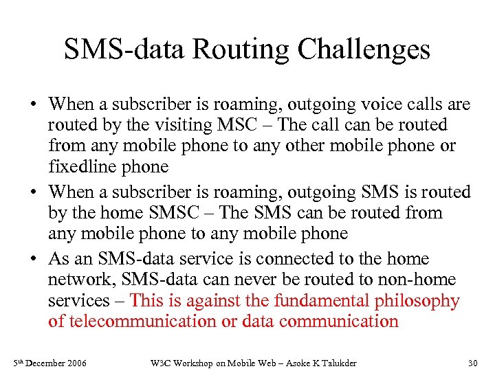 SMS-data Routing Challenges • When a subscriber is roaming, outgoing voice calls are routed