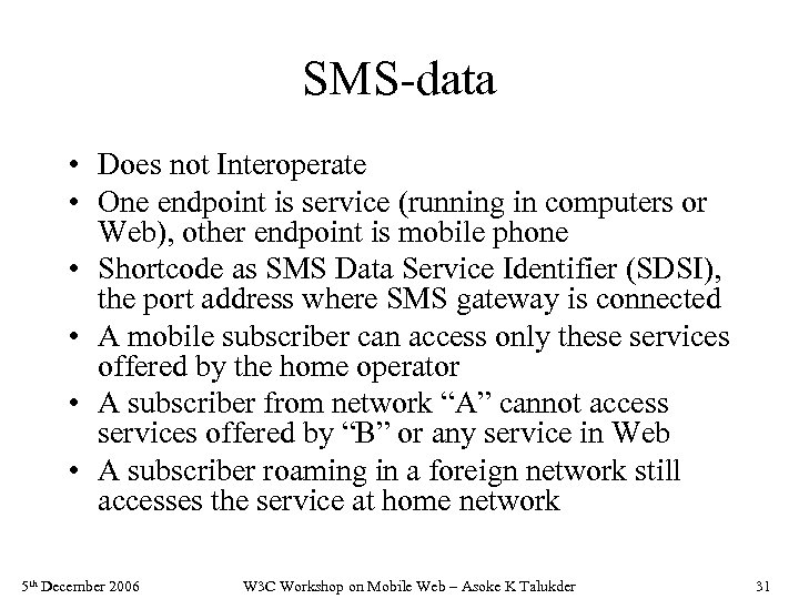 SMS-data • Does not Interoperate • One endpoint is service (running in computers or