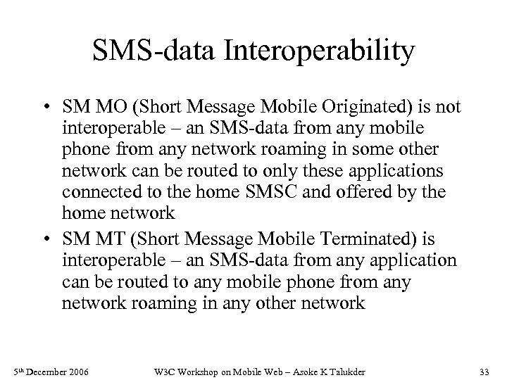 SMS-data Interoperability • SM MO (Short Message Mobile Originated) is not interoperable – an