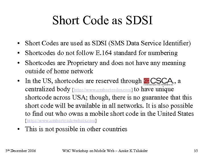 Short Code as SDSI • Short Codes are used as SDSI (SMS Data Service