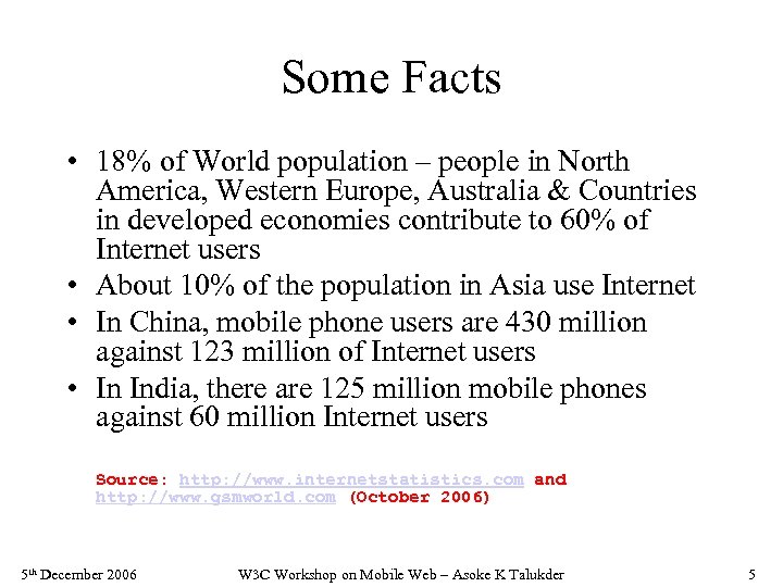 Some Facts • 18% of World population – people in North America, Western Europe,
