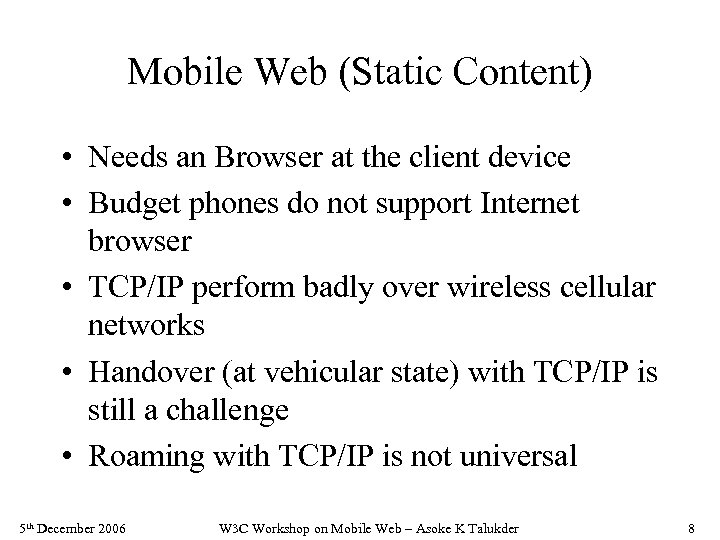 Mobile Web (Static Content) • Needs an Browser at the client device • Budget