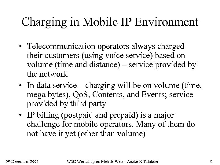 Charging in Mobile IP Environment • Telecommunication operators always charged their customers (using voice