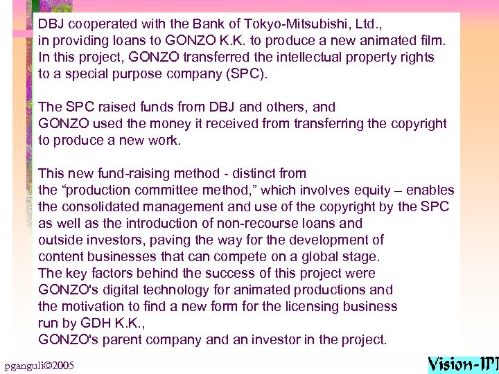 DBJ cooperated with the Bank of Tokyo-Mitsubishi, Ltd. , in providing loans to GONZO