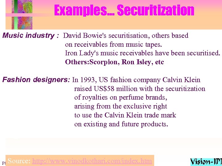 Examples… Securitization Music industry : David Bowie's securitisation, others based on receivables from music