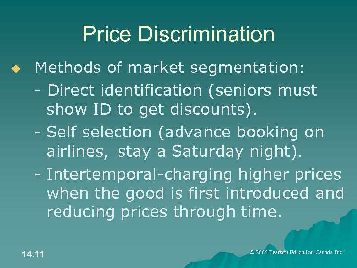 Price Discrimination u Methods of market segmentation: - Direct identification (seniors must show ID