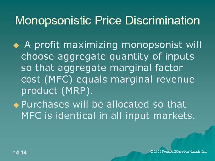 Monopsonistic Price Discrimination A profit maximizing monopsonist will choose aggregate quantity of inputs so