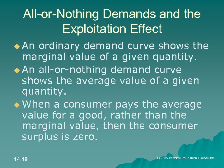 All-or-Nothing Demands and the Exploitation Effect u An ordinary demand curve shows the marginal