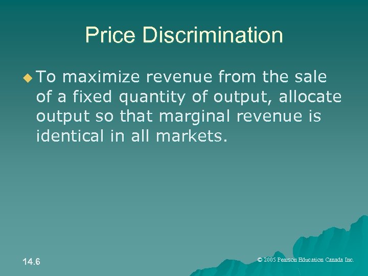 Price Discrimination u To maximize revenue from the sale of a fixed quantity of