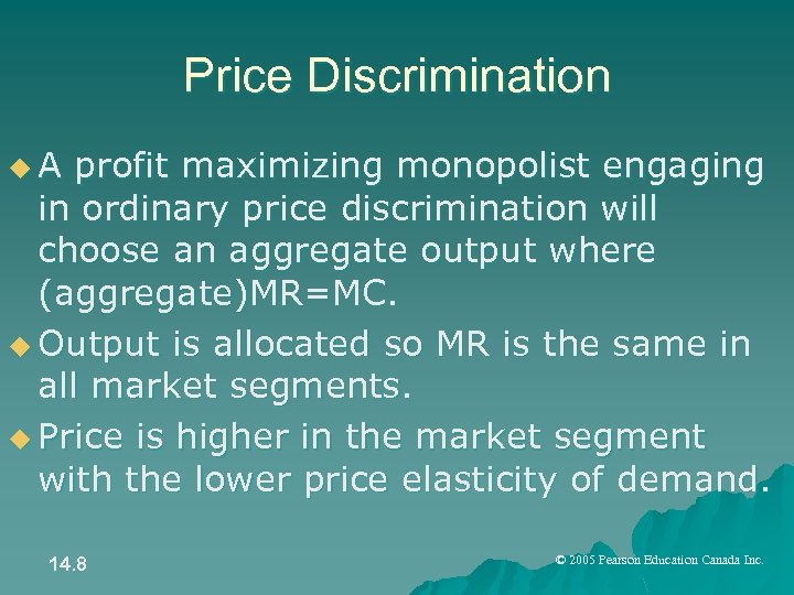 Price Discrimination u. A profit maximizing monopolist engaging in ordinary price discrimination will choose