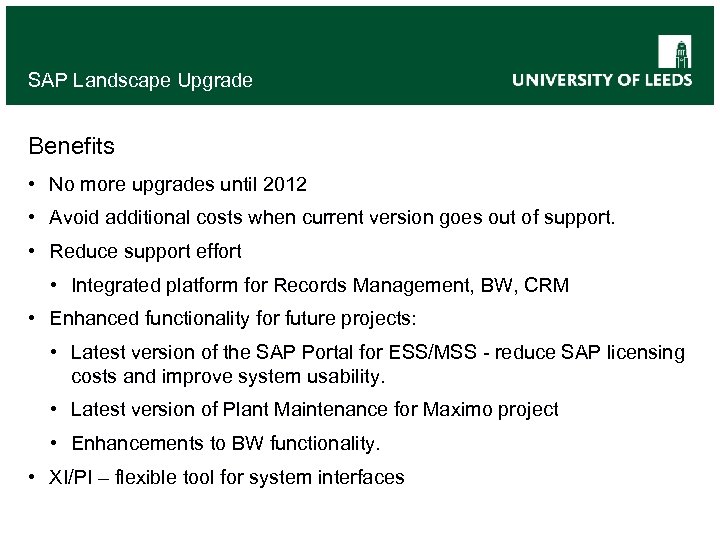 SAP Landscape Upgrade Benefits • No more upgrades until 2012 • Avoid additional costs