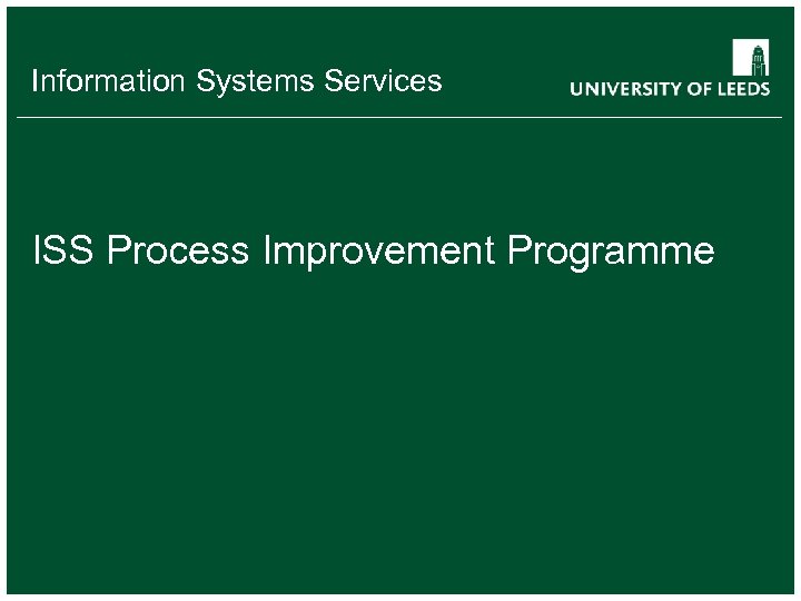 Information Systems Services ISS Process Improvement Programme 
