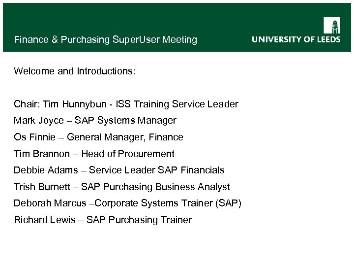 Finance & Purchasing Super. User Meeting Welcome and Introductions: Chair: Tim Hunnybun - ISS