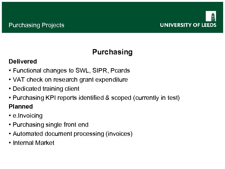 Purchasing Projects Purchasing Delivered • Functional changes to SWL, SIPR, Pcards • VAT check
