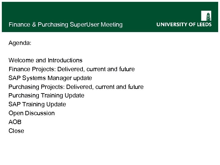 Finance & Purchasing Super. User Meeting Agenda: Welcome and Introductions Finance Projects: Delivered, current