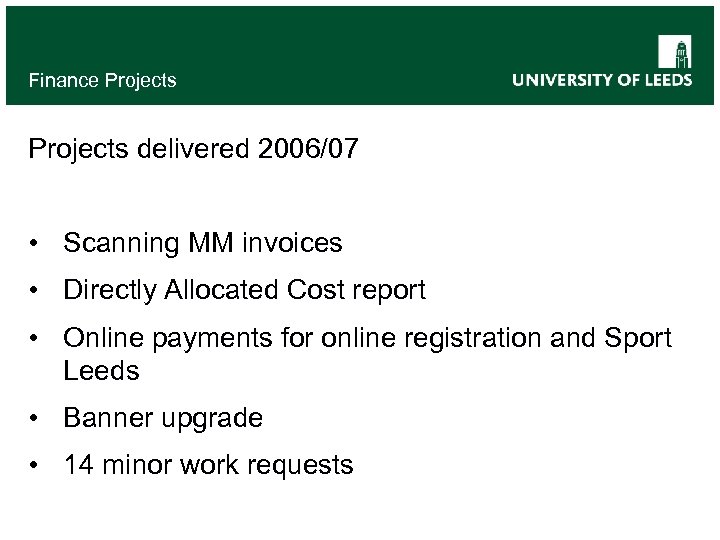 Finance Projects delivered 2006/07 • Scanning MM invoices • Directly Allocated Cost report •