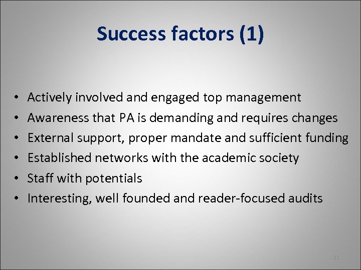 Success factors (1) • • • Actively involved and engaged top management Awareness that