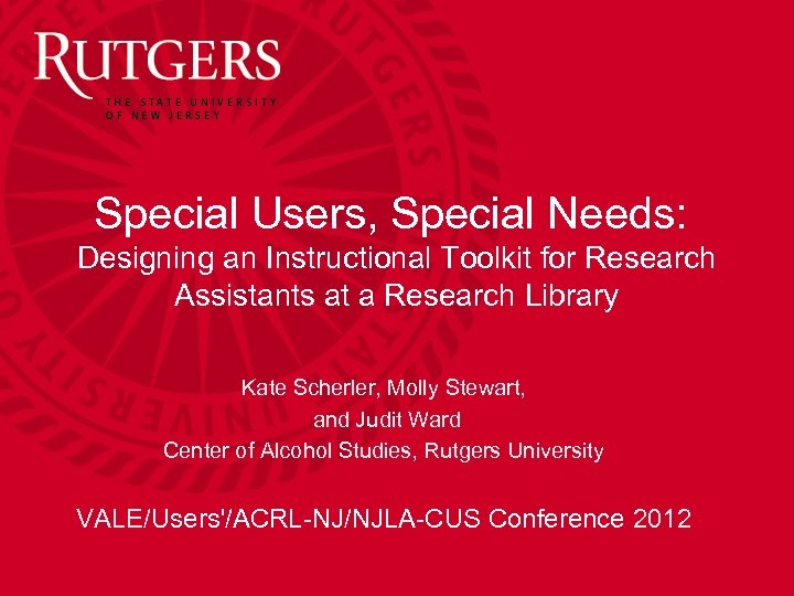 Special Users, Special Needs: Designing an Instructional Toolkit for Research Assistants at a Research